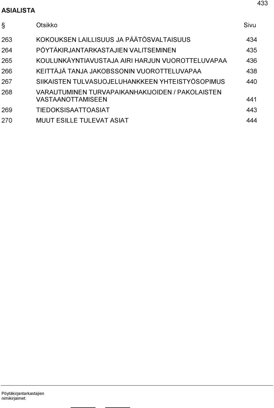 JAKOBSSONIN VUOROTTELUVAPAA 438 267 SIIKAISTEN TULVASUOJELUHANKKEEN YHTEISTYÖSOPIMUS 440 268