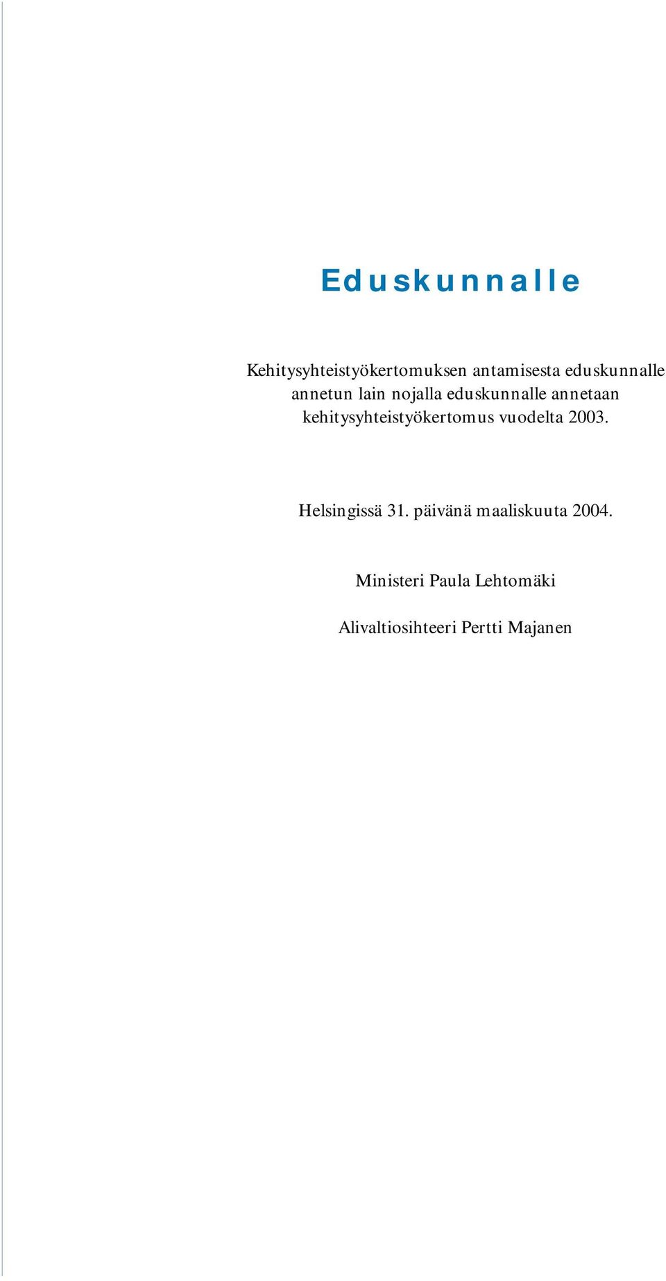 kehitysyhteistyökertomus vuodelta 2003. Helsingissä 31.