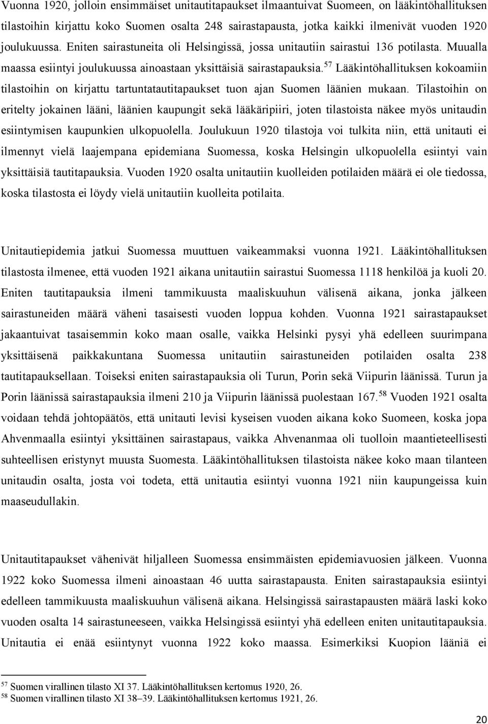 57 Lääkintöhallituksen kokoamiin tilastoihin on kirjattu tartuntatautitapaukset tuon ajan Suomen läänien mukaan.