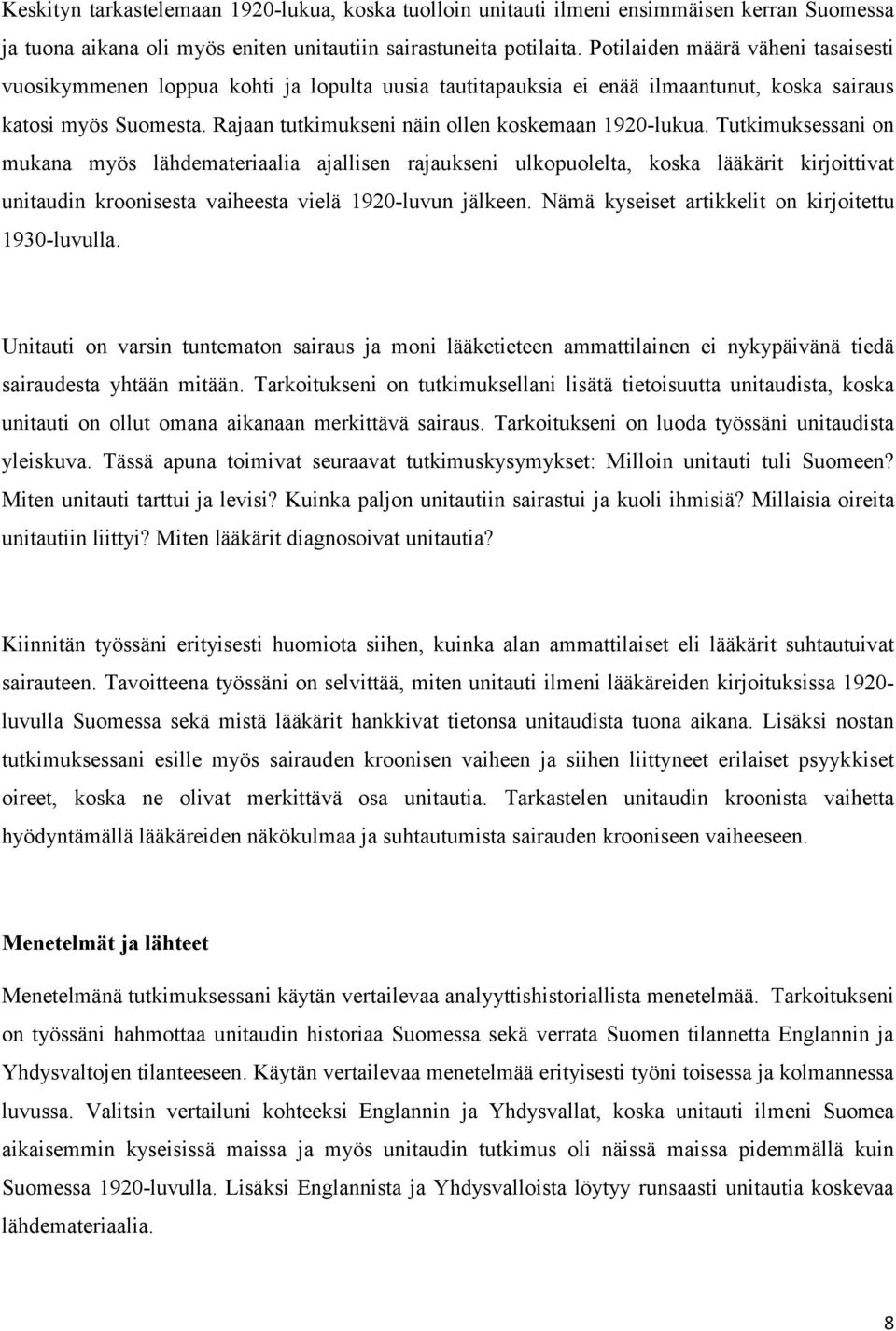 Rajaan tutkimukseni näin ollen koskemaan 1920-lukua.