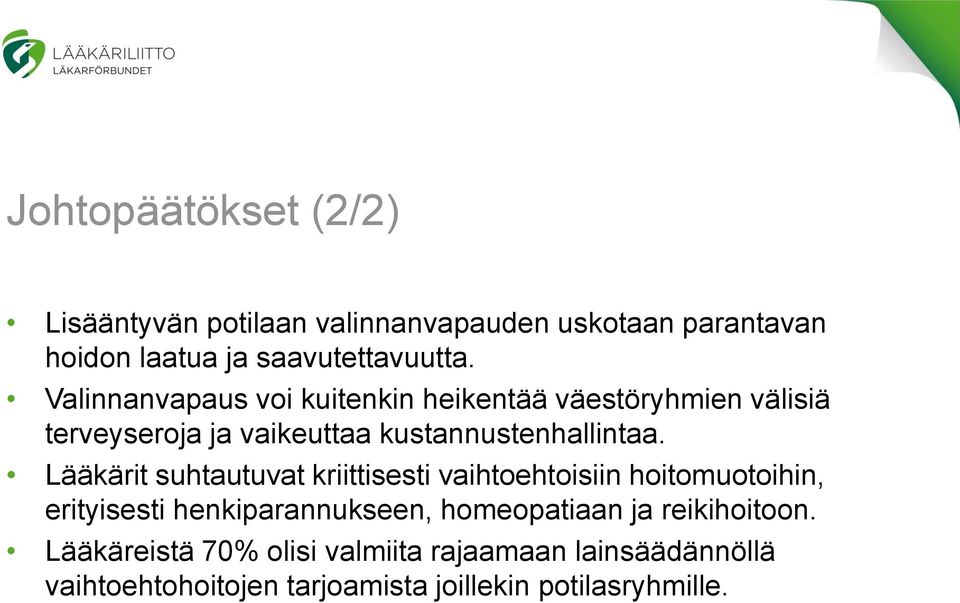 Lääkärit suhtautuvat kriittisesti vaihtoehtoisiin hoitomuotoihin, erityisesti henkiparannukseen, homeopatiaan ja