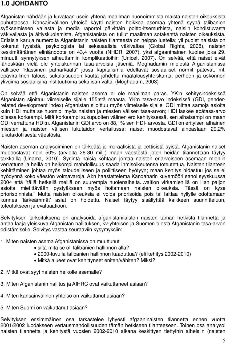 äitiyskuolemista. Afganistanista on tullut maailman sotakenttä naisten oikeuksista.