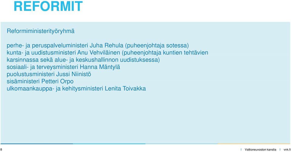 karsinnassa sekä alue- ja keskushallinnon uudistuksessa) sosiaali- ja terveysministeri Hanna Mäntylä