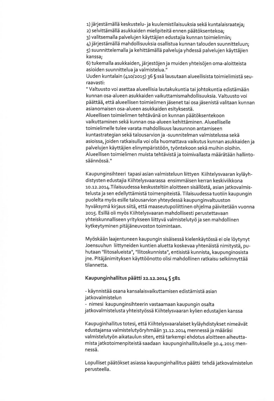 järjestöjen ja muiden yhteisöjen oma-aloitteista asioiden suunnittelua ja valmistelua.