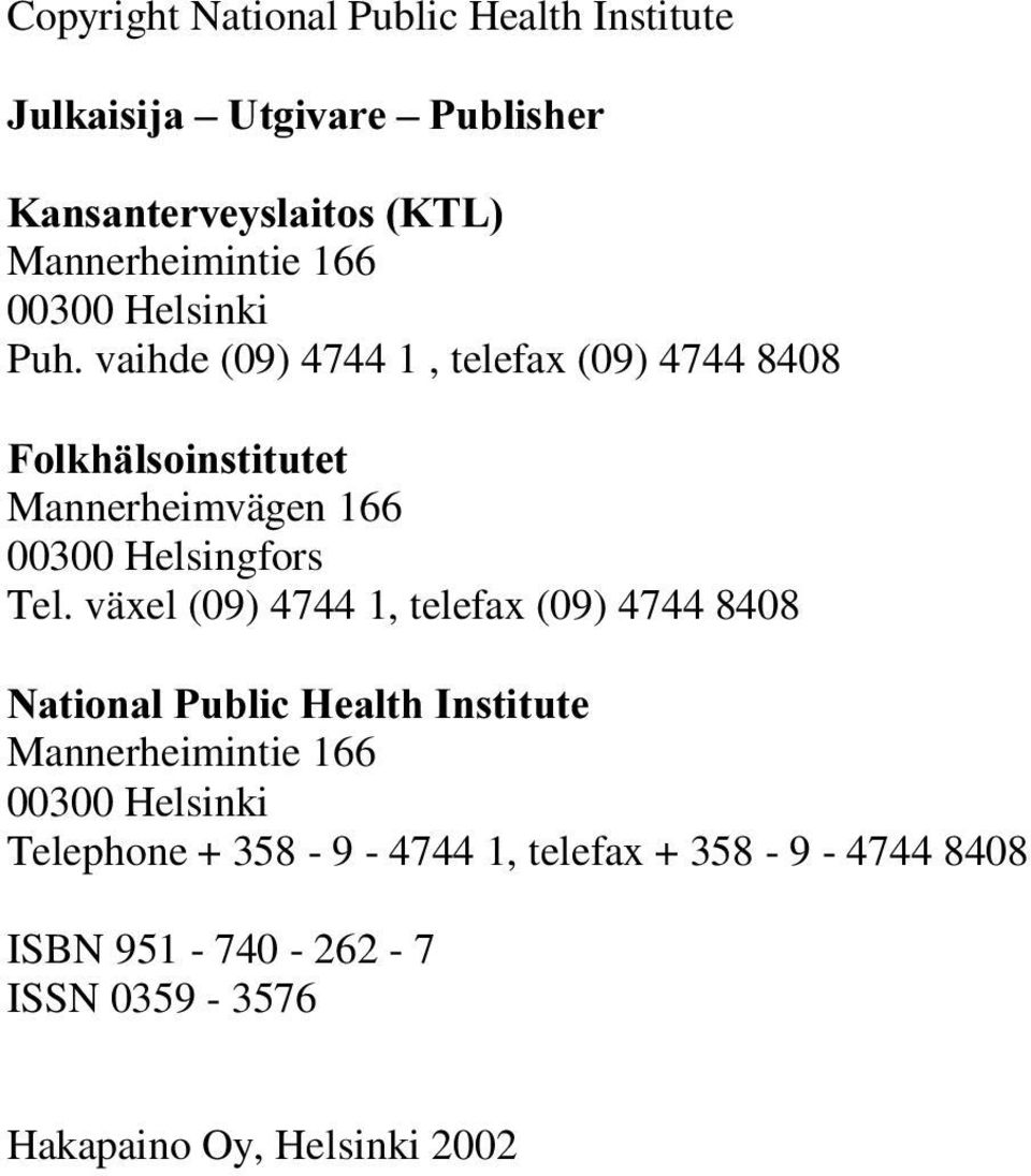 vaihde (09) 4744 1, telefax (09) 4744 8408 )RONKlOVRLQVWLWXWHW Mannerheimvägen 166 00300 Helsingfors Tel.