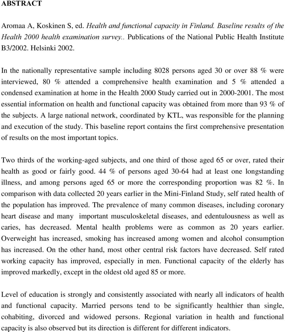 in the Health 2000 Study carried out in 2000-2001. The most essential information on health and functional capacity was obtained from more than 93 % of the subjects.