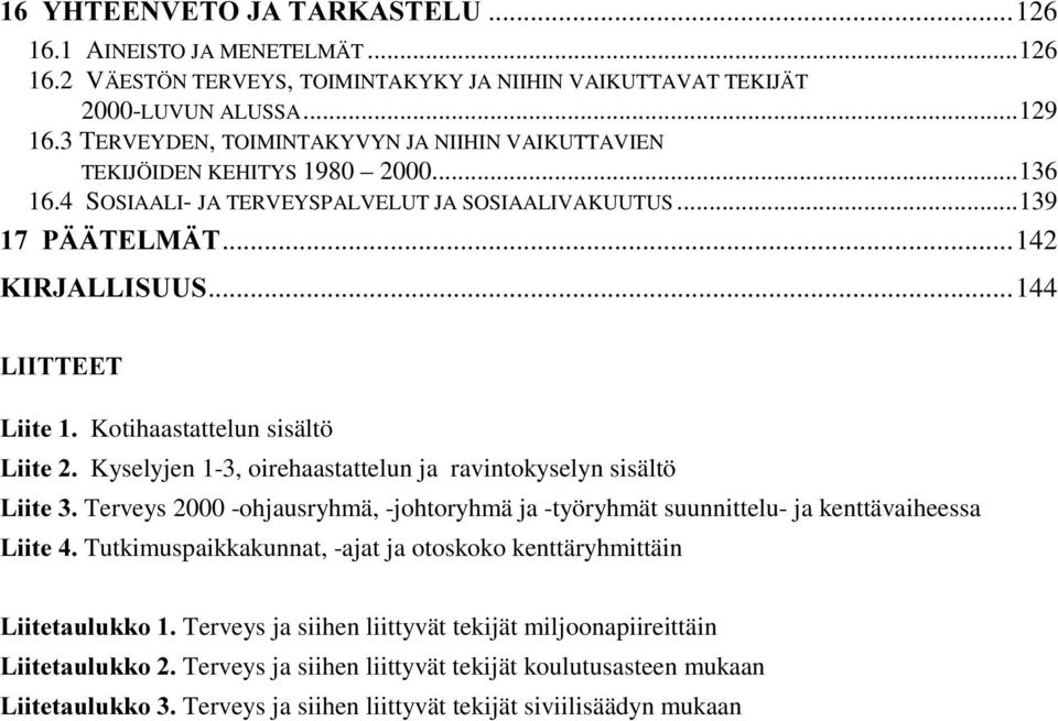 ..144 /,,77((7 /LLWH Kotihaastattelun sisältö /LLWHKyselyjen 1-3, oirehaastattelun ja ravintokyselyn sisältö /LLWH Terveys 2000 -ohjausryhmä, -johtoryhmä ja -työryhmät suunnittelu- ja kenttävaiheessa