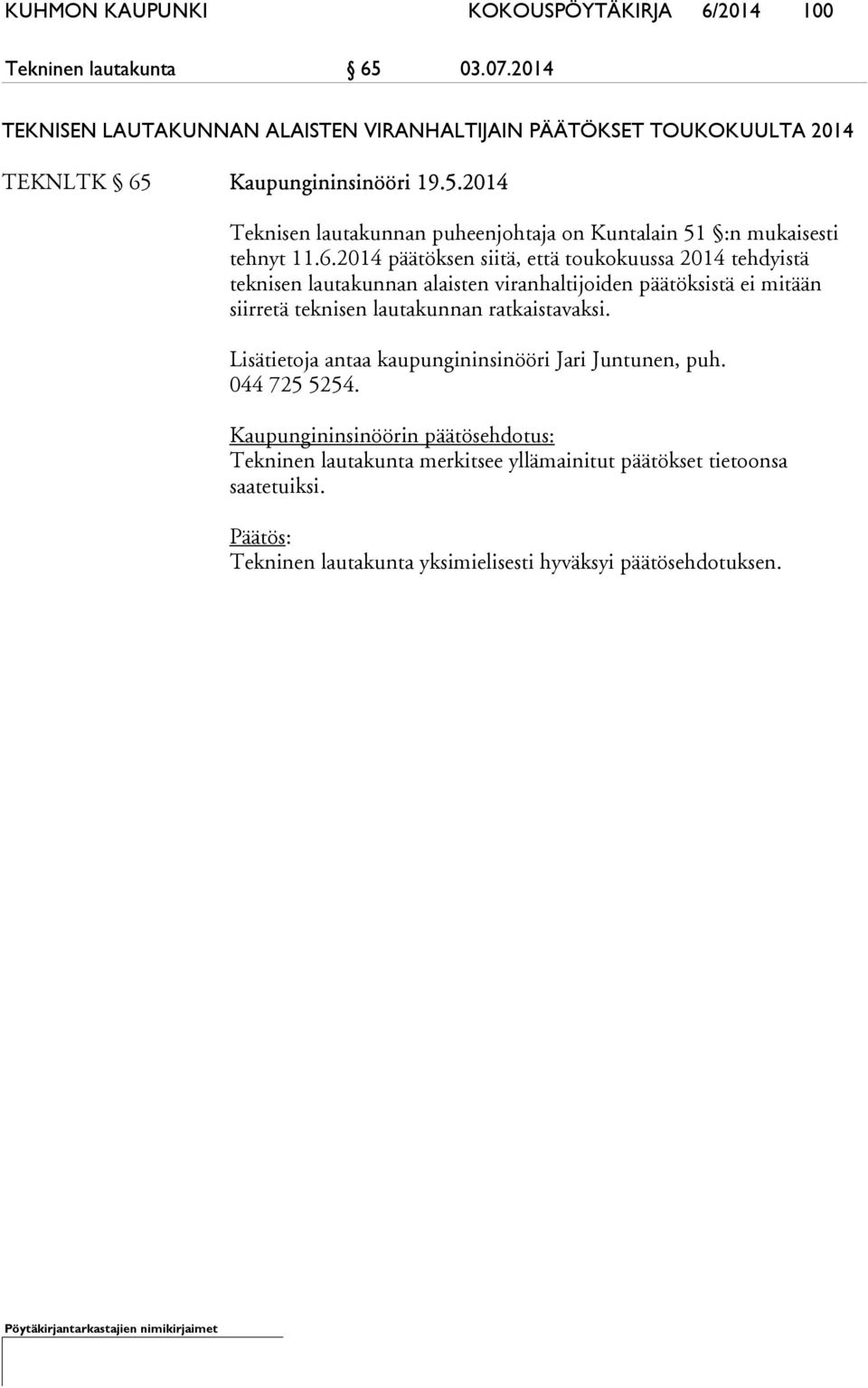 Kaupungininsinööri 19.5.2014 Teknisen lautakunnan puheenjohtaja on Kuntalain 51 :n mukaisesti tehnyt 11.6.