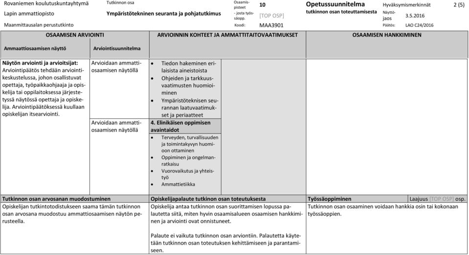 Arviointipäätöksessä kuullaan opiskelijan itsearviointi.