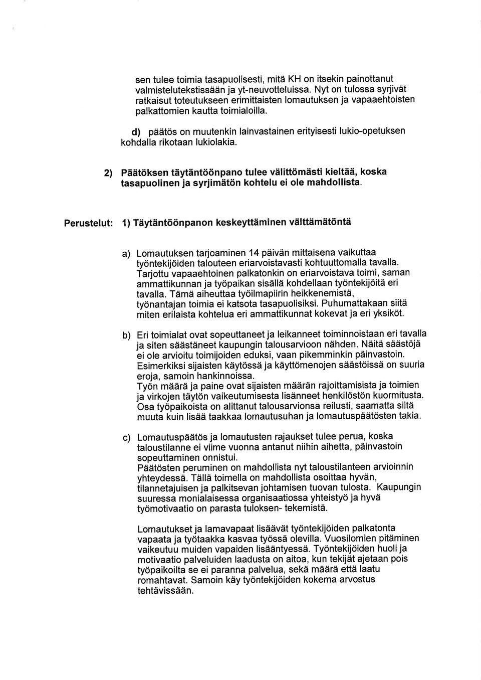 d) päätös on muutenkin lainvastainen erityisesti lukio-opetuksen kohdalla rikotaan lukiolakia.