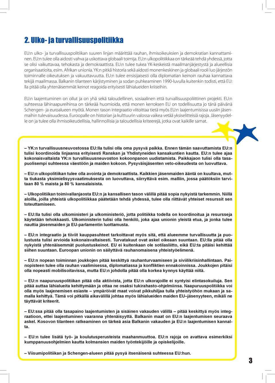 EU:n tulee tukea YK-keskeistä maailmanjärjestystä ja alueellisia organisaatioita, esim. Afrikan unionia.