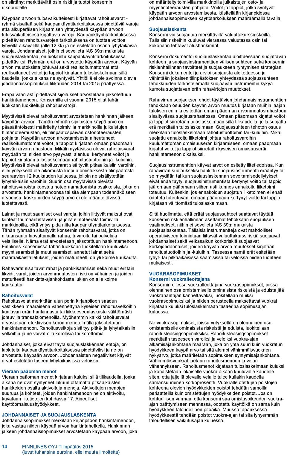 tulosvaikutteisesti kirjattavia varoja.