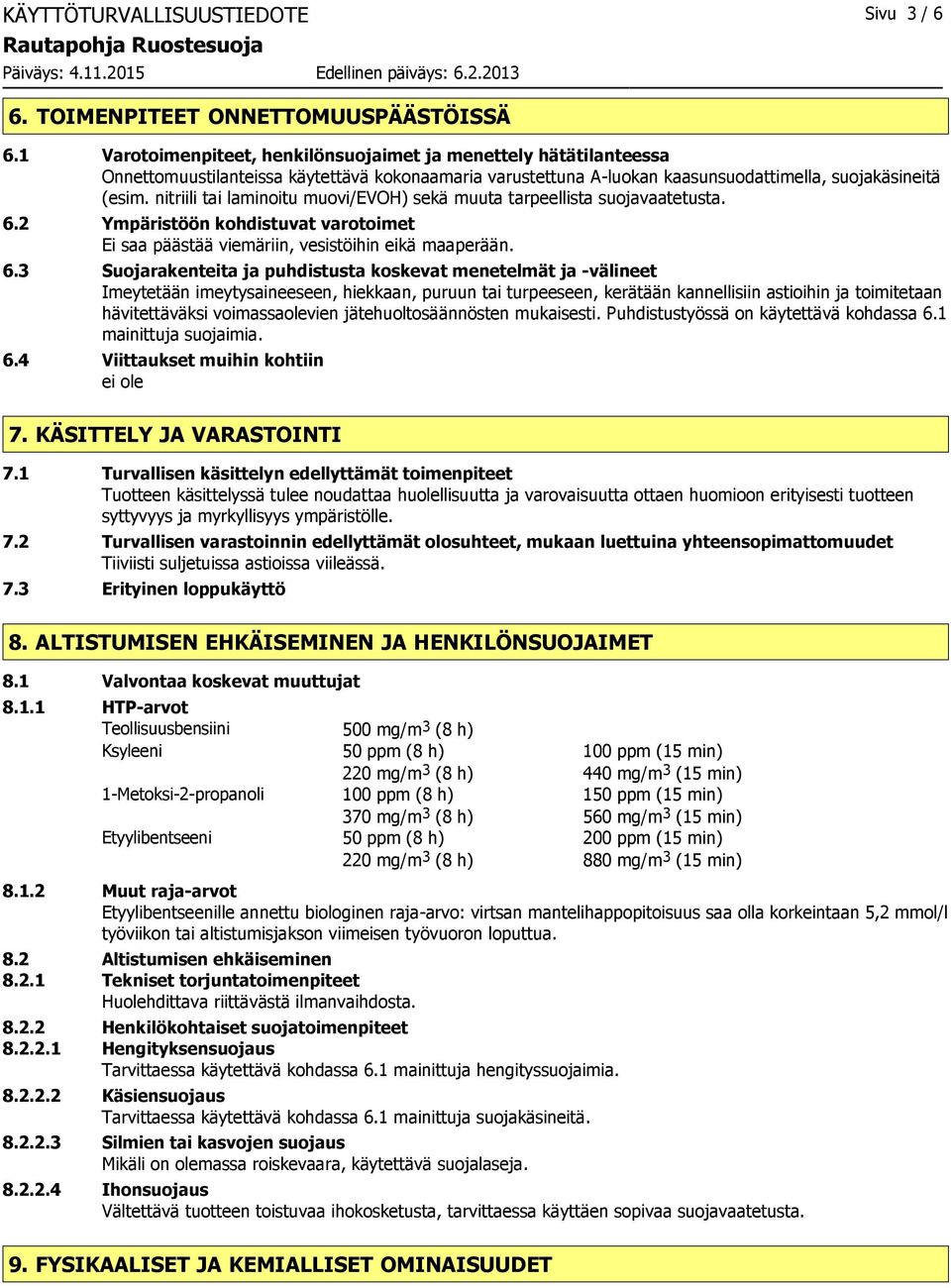 nitriili tai laminoitu muovi/evoh) sekä muuta tarpeellista suojavaatetusta. 6.