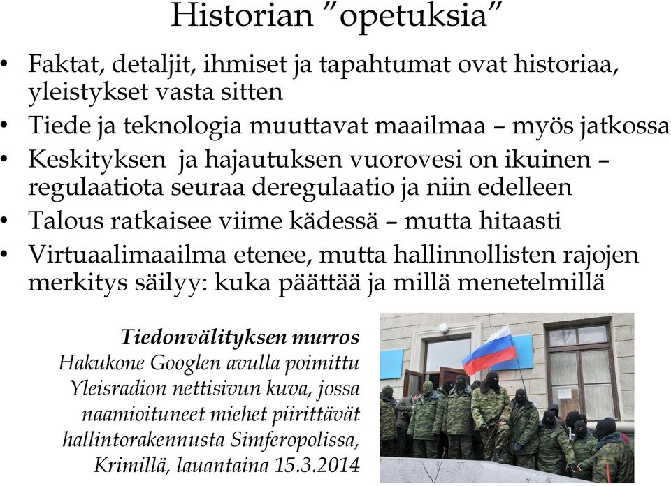 hitaasti Virtuaalimaailma etenee, mutta hallinnollisten rajojen merkitys säilyy: kuka päättää ja millä menetelmillä Tiedonvälityksen murros Hakukone