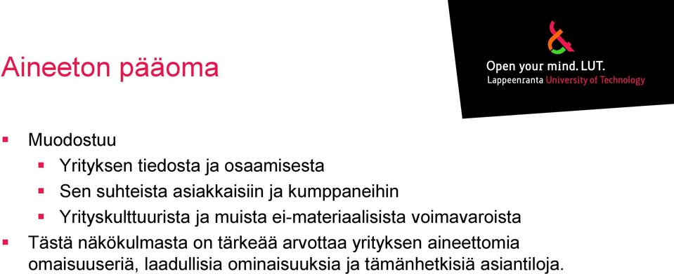 ei-materiaalisista voimavaroista Tästä näkökulmasta on tärkeää arvottaa