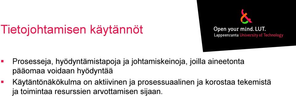 hyödyntää Käytäntönäkökulma on aktiivinen ja