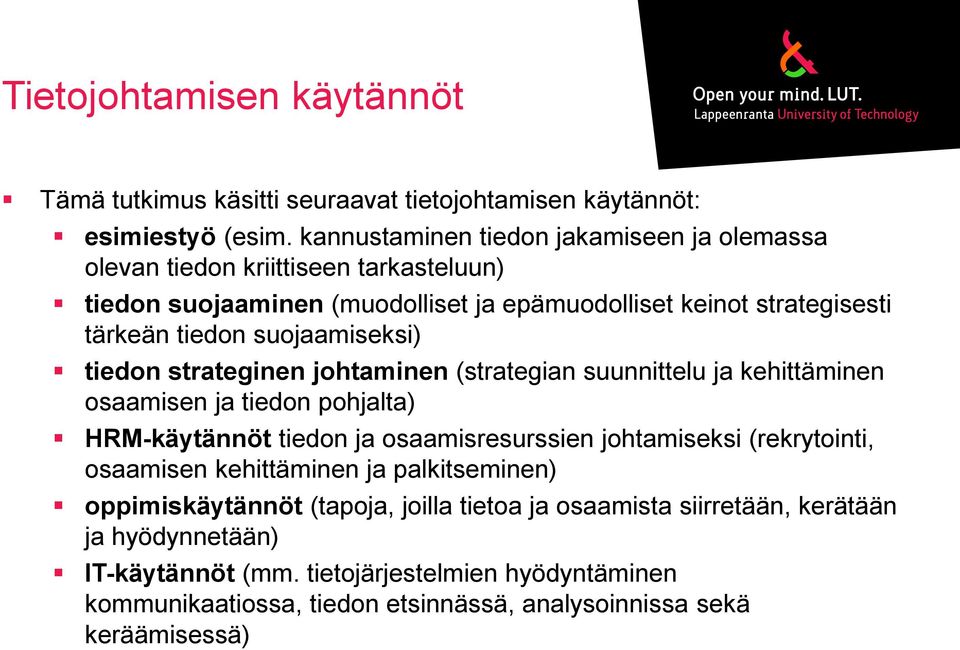 suojaamiseksi) tiedon strateginen johtaminen (strategian suunnittelu ja kehittäminen osaamisen ja tiedon pohjalta) HRM-käytännöt tiedon ja osaamisresurssien johtamiseksi