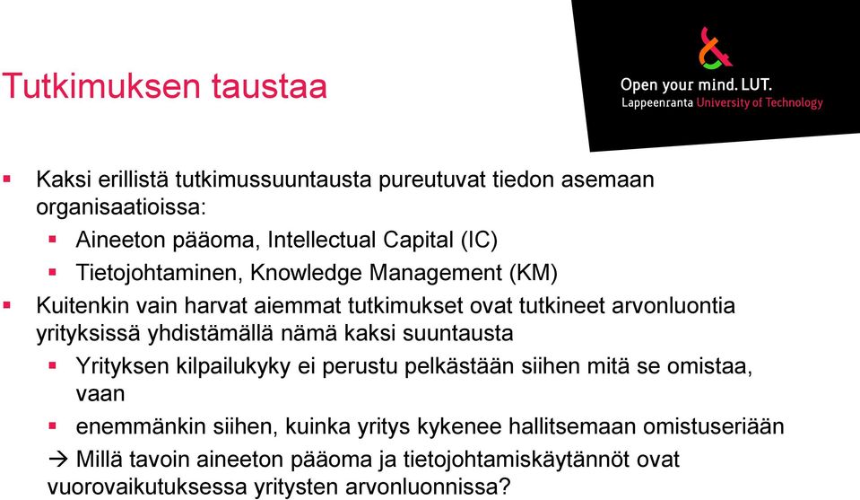 yhdistämällä nämä kaksi suuntausta Yrityksen kilpailukyky ei perustu pelkästään siihen mitä se omistaa, vaan enemmänkin siihen, kuinka