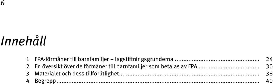 .. 24 2 En översikt över de förmåner till
