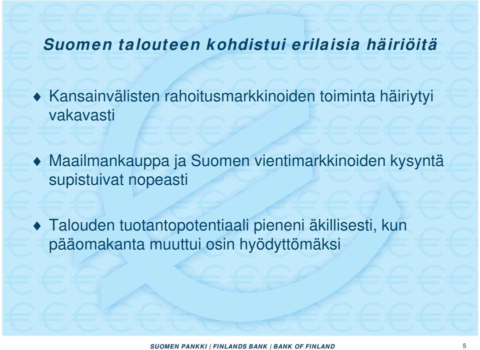vientimarkkinoiden kysyntä supistuivat nopeasti Talouden tuotantopotentiaali