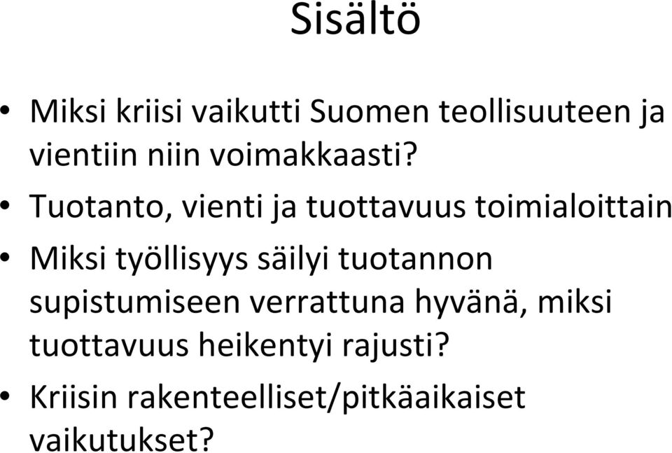 Tuotanto, vienti ja tuottavuus toimialoittain Miksi työllisyys säilyi