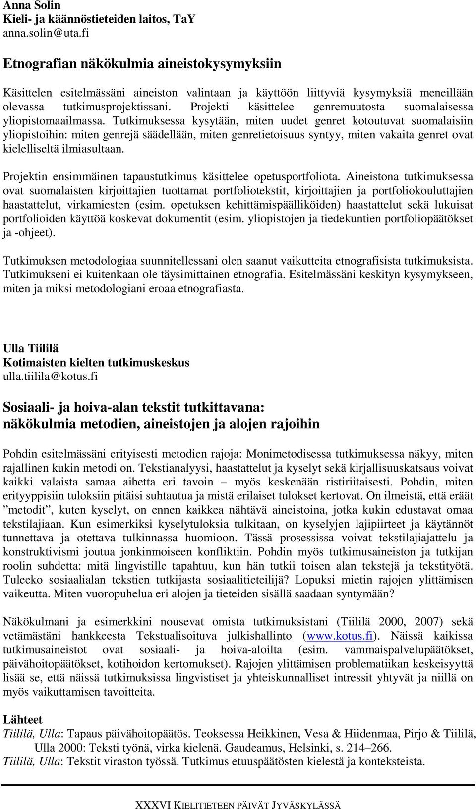 Projekti käsittelee genremuutosta suomalaisessa yliopistomaailmassa.