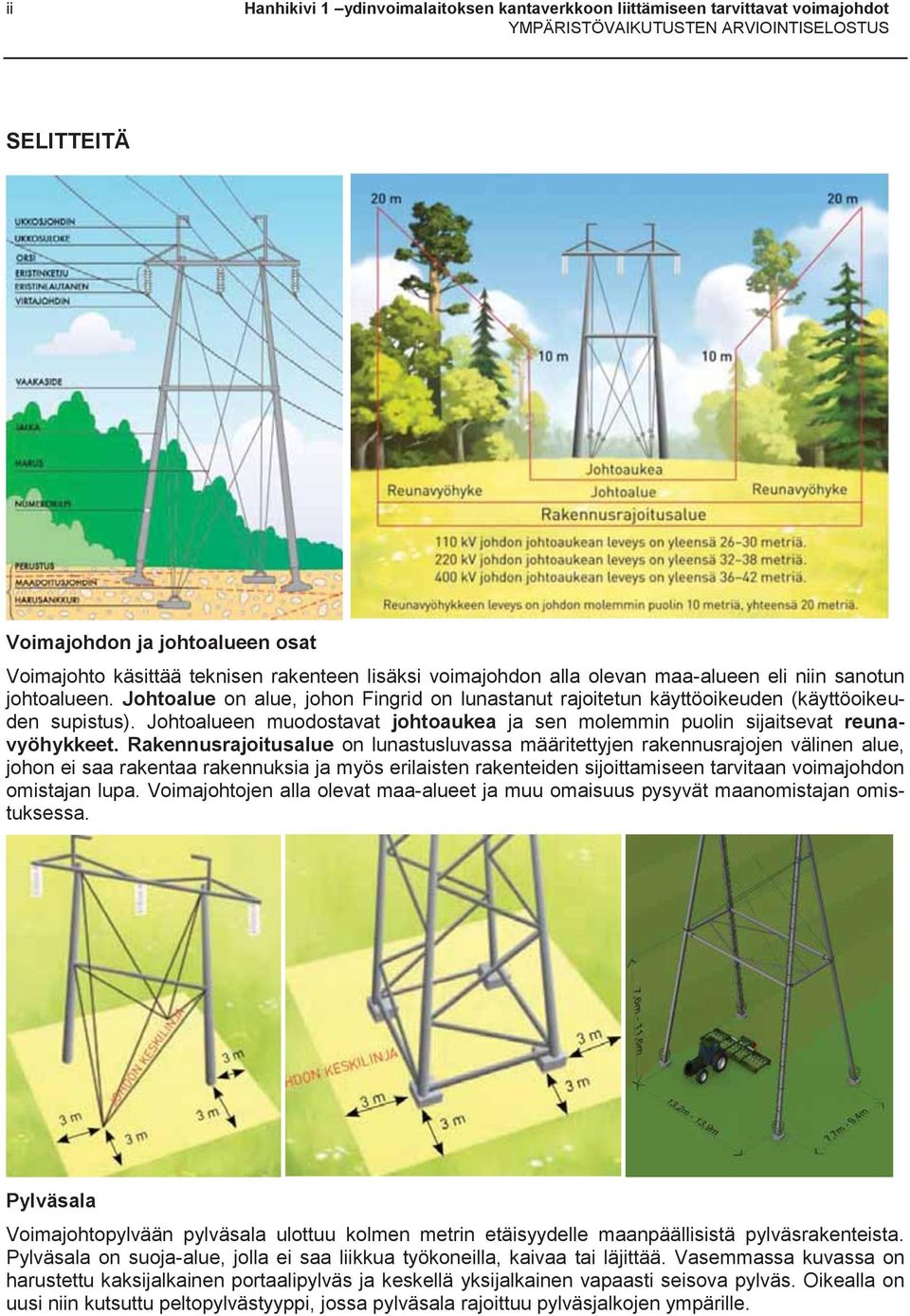 Johtoalueen muodostavat johtoaukea ja sen molemmin puolin sijaitsevat reunavyöhykkeet.