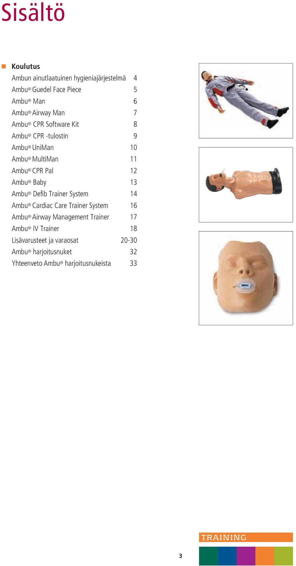 Ambu Baby Ambu Defib Trainer System Ambu Cardiac Care Trainer System Ambu Airway Management