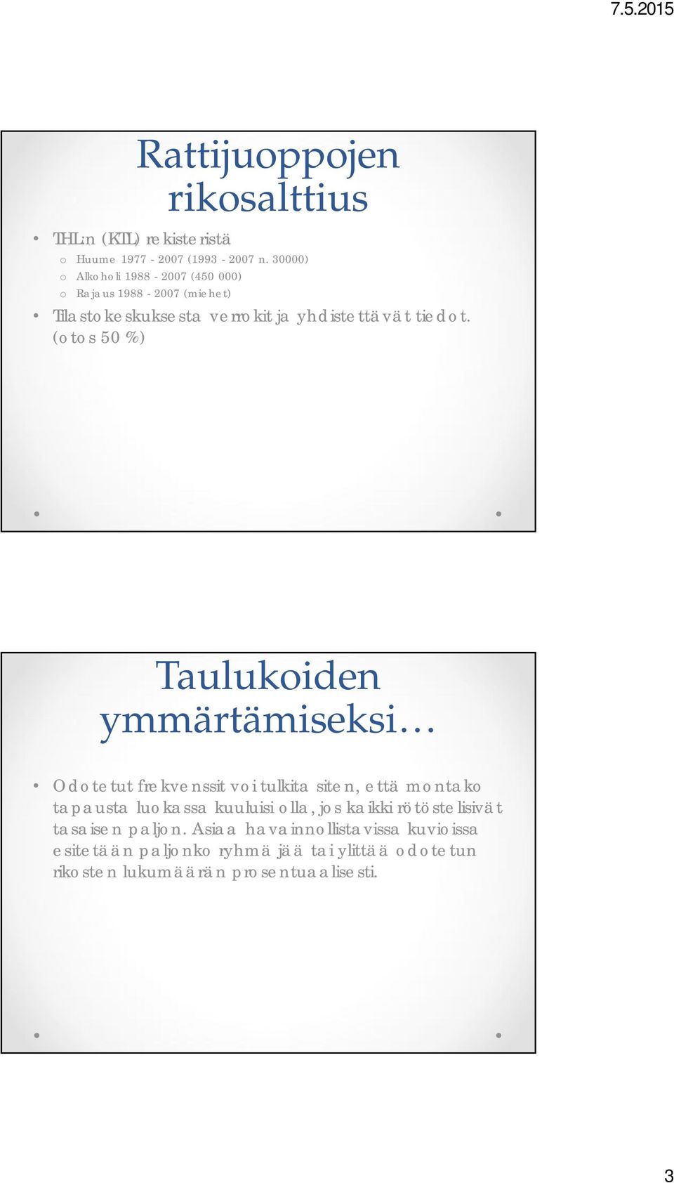 (otos 50 %) Taulukoiden ymmärtämiseksi Odotetut frekvenssit voi tulkita siten, että montako tapausta luokassa kuuluisi olla,