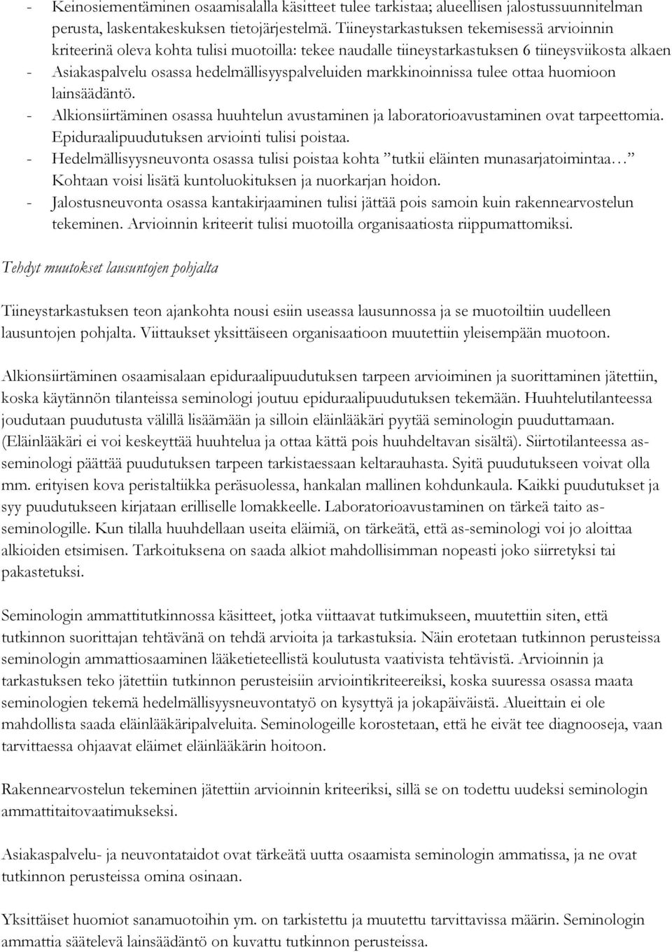 markkinoinnissa tulee ottaa huomioon lainsäädäntö. - Alkionsiirtäminen osassa huuhtelun avustaminen ja laboratorioavustaminen ovat tarpeettomia. Epiduraalipuudutuksen arviointi tulisi poistaa.