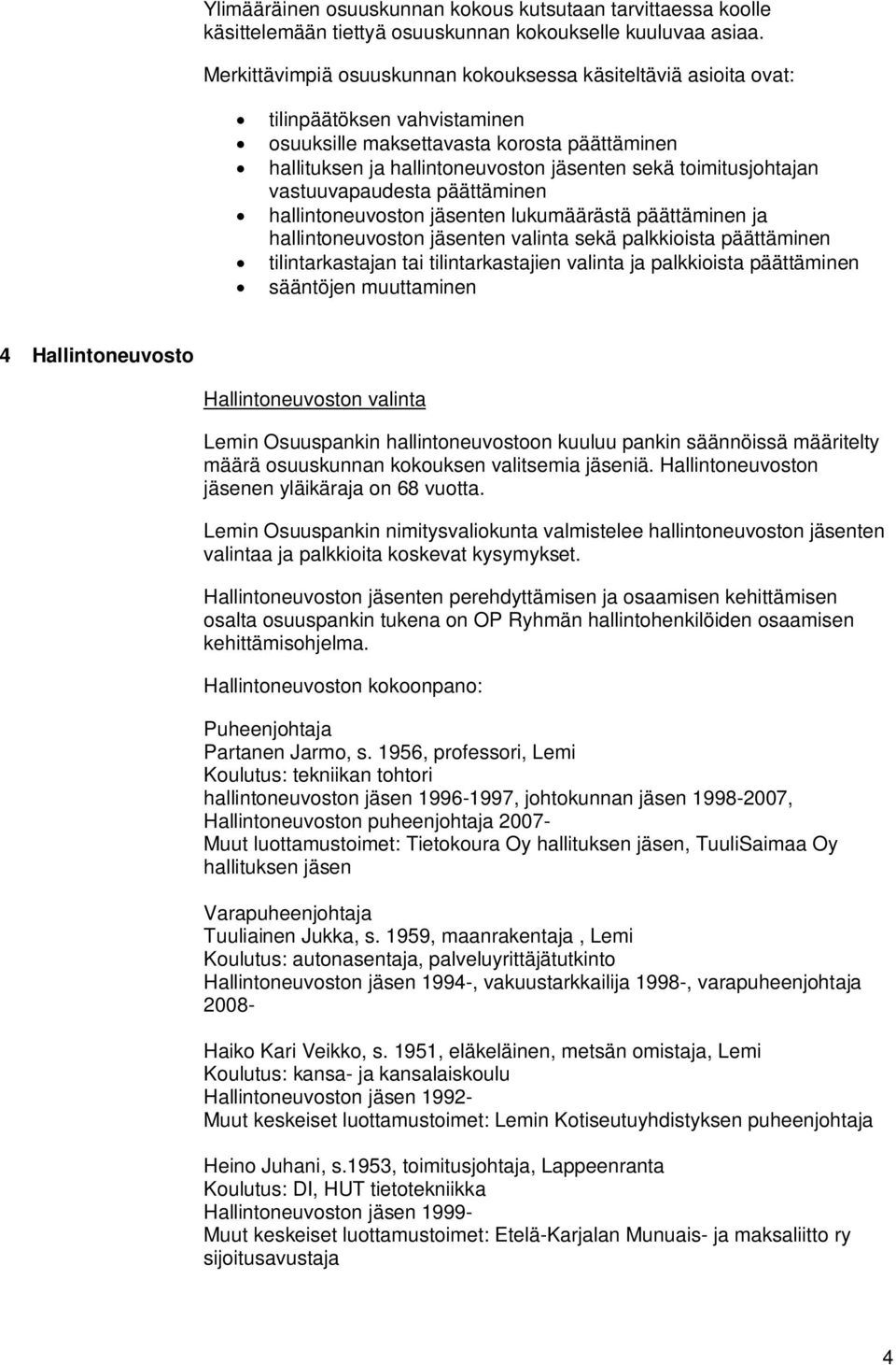 toimitusjohtajan vastuuvapaudesta päättäminen hallintoneuvoston jäsenten lukumäärästä päättäminen ja hallintoneuvoston jäsenten valinta sekä palkkioista päättäminen tilintarkastajan tai
