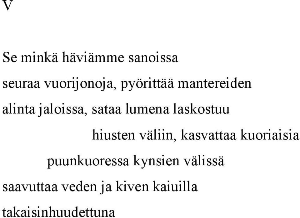 laskostuu hiusten väliin, kasvattaa kuoriaisia