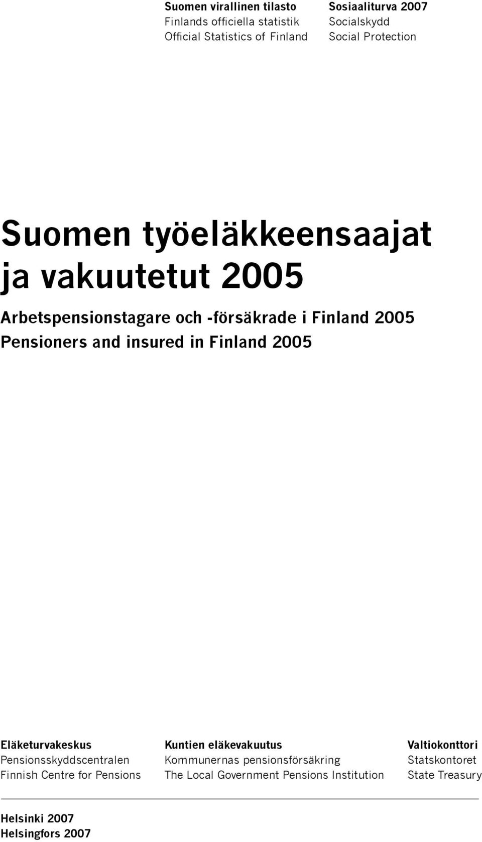 insured in Finland 2005 Eläketurvakeskus Kuntien eläkevakuutus Valtiokonttori Pensionsskyddscentralen Kommunernas