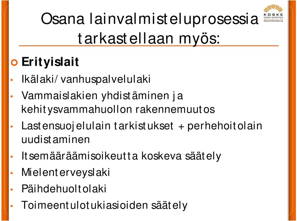 rakennemuutos Lastensuojelulain tarkistukset + perhehoitolain uudistaminen