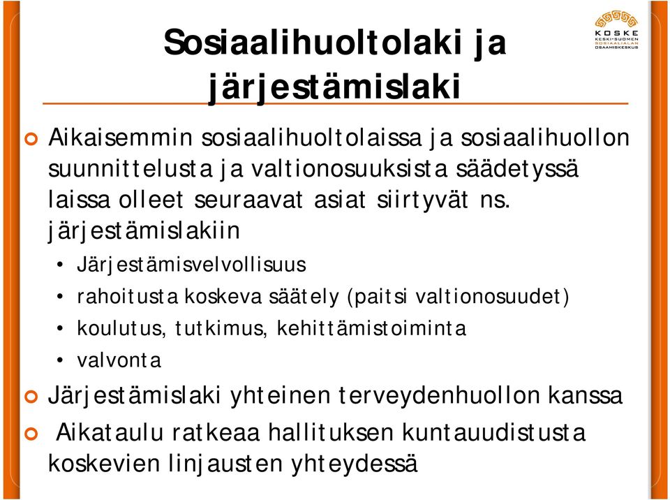 järjestämislakiin Järjestämisvelvollisuus rahoitusta koskeva säätely (paitsi valtionosuudet) koulutus,