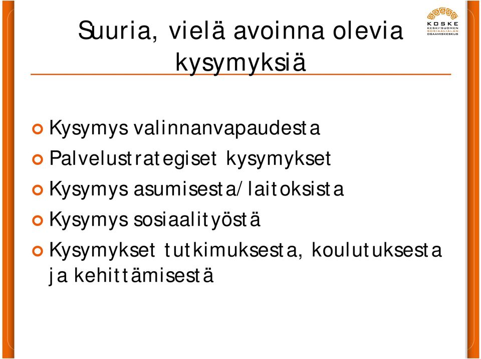 Kysymys asumisesta/laitoksista Kysymys