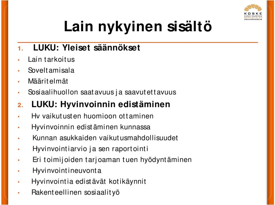 2. LUKU: Hyvinvoinnin edistäminen Hv vaikutusten huomioon ottaminen Hyvinvoinnin edistäminen kunnassa Kunnan