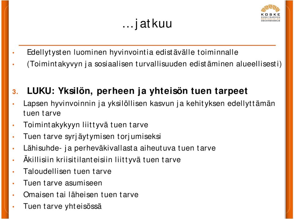 LUKU: Yksilön, perheen ja yhteisön tuen tarpeet Lapsen hyvinvoinnin ja yksilöllisen kasvun ja kehityksen edellyttämän tuen tarve