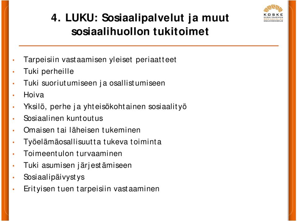 yhteisökohtainen sosiaalityö Sosiaalinen kuntoutus Omaisen tai läheisen tukeminen Työelämäosallisuutta