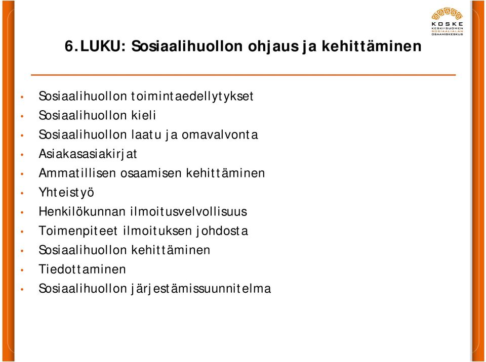 osaamisen kehittäminen Yhteistyö Henkilökunnan ilmoitusvelvollisuus Toimenpiteet