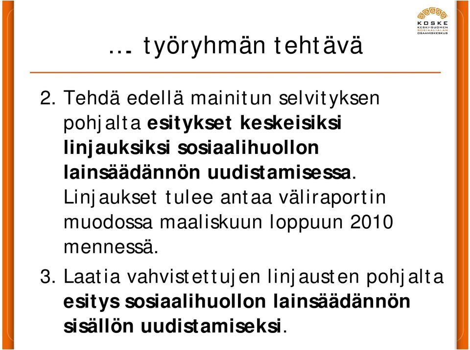 sosiaalihuollon lainsäädännön uudistamisessa.