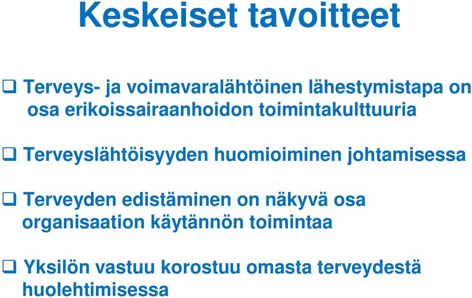 huomioiminen johtamisessa Terveyden edistäminen on näkyvä osa