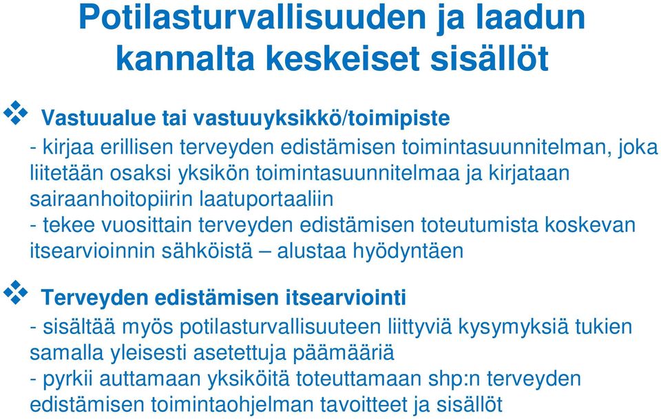 edistämisen toteutumista koskevan itsearvioinnin sähköistä alustaa hyödyntäen Terveyden edistämisen itsearviointi - sisältää myös potilasturvallisuuteen