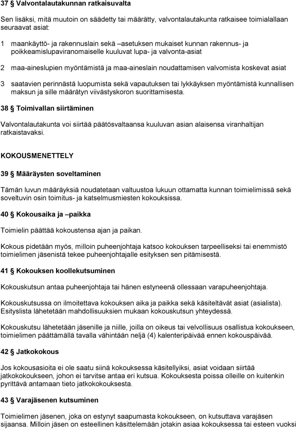 perinnästä luopumista sekä vapautuksen tai lykkäyksen myöntämistä kunnallisen maksun ja sille määrätyn viivästyskoron suorittamisesta.