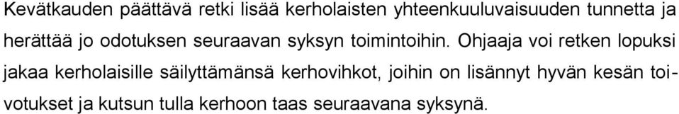 Ohjaaja voi retken lopuksi jakaa kerholaisille säilyttämänsä kerhovihkot,