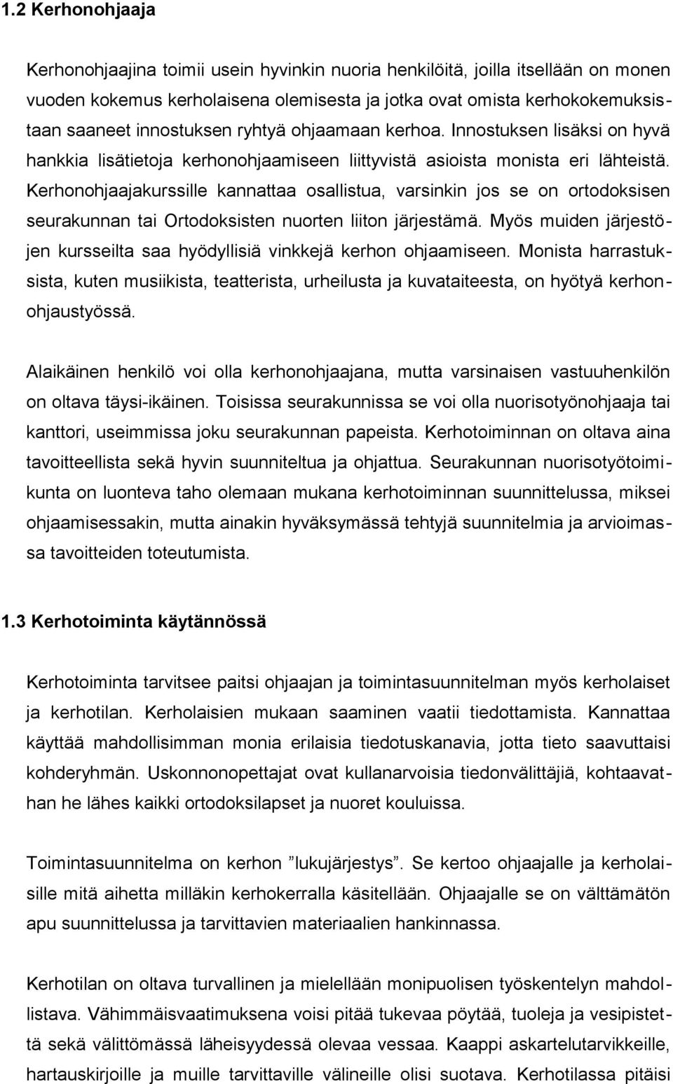 Kerhonohjaajakurssille kannattaa osallistua, varsinkin jos se on ortodoksisen seurakunnan tai Ortodoksisten nuorten liiton järjestämä.