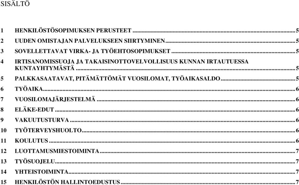 ..5 4 IRTISANOMISSUOJA JA TAKAISINOTTOVELVOLLISUUS KUNNAN IRTAUTUESSA KUNTAYHTYMÄSTÄ.