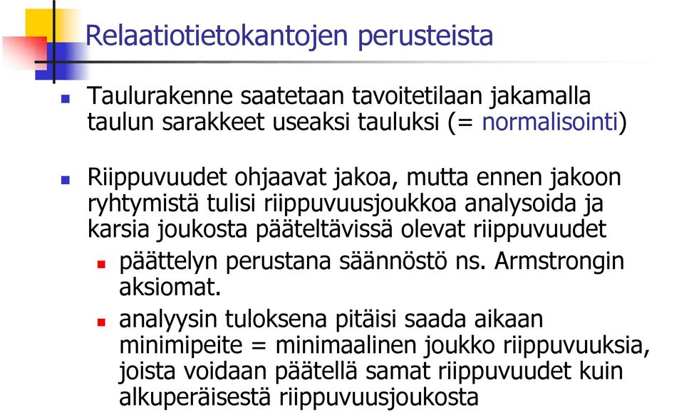 olevat riippuvuudet päättelyn perustana säännöstö ns. Armstrongin aksiomat.