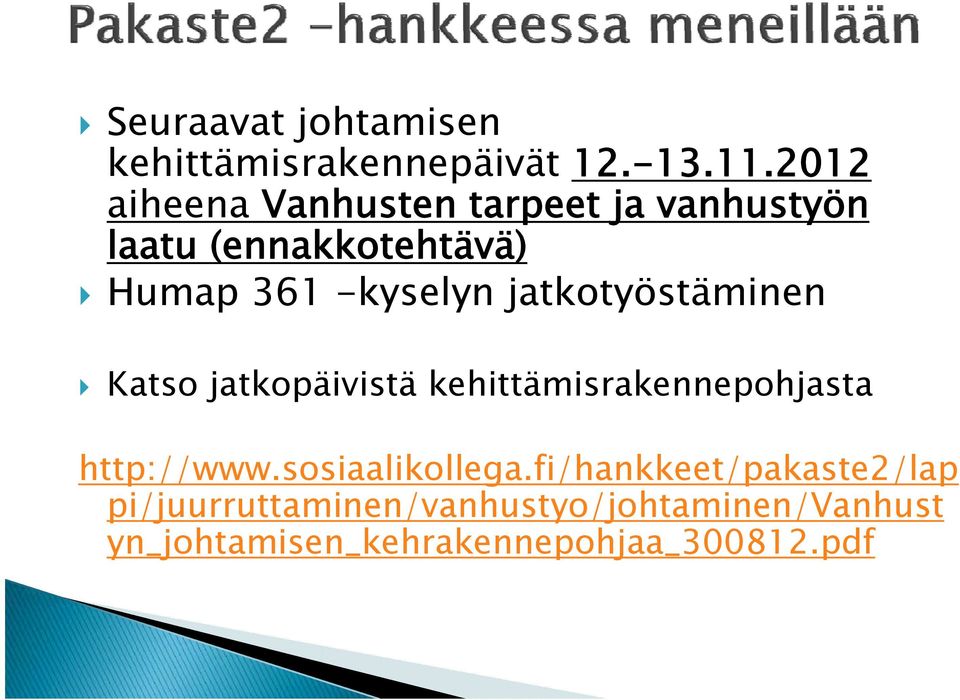 jatkotyöstäminen Katso jatkopäivistä kehittämisrakennepohjasta http://www.