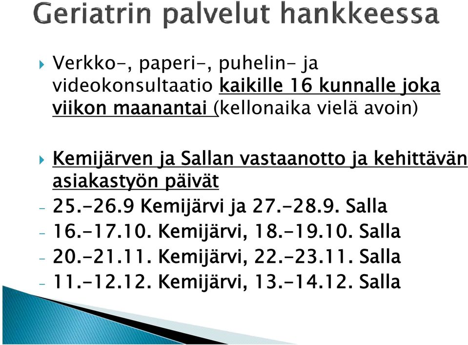 asiakastyön päivät - 25.-26.926 Kemijärvi ja 27.-28.9. 28 Salla - 16.-17.10.